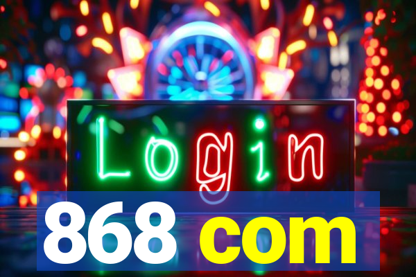 868 com